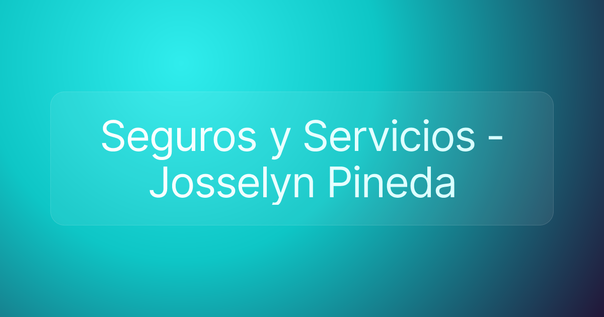 Seguros y Servicios - Josselyn Pineda