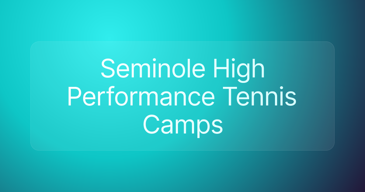 Seminole High Performance Tennis Camps