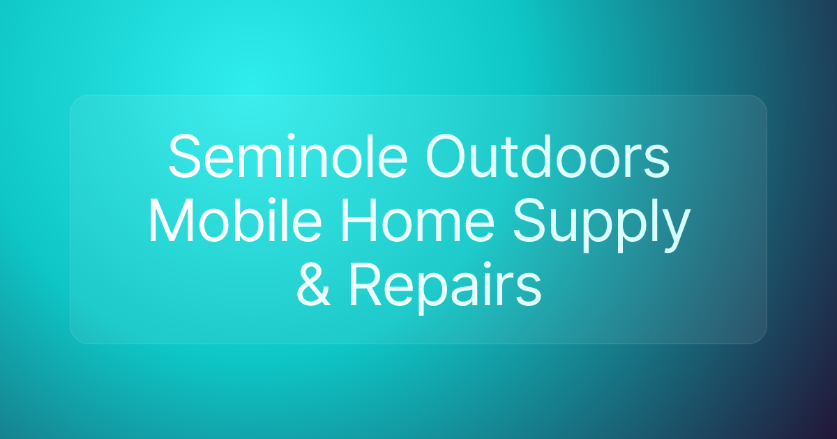 Seminole Outdoors Mobile Home Supply & Repairs