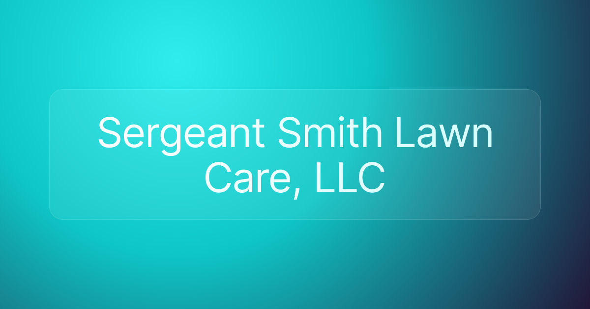 Sergeant Smith Lawn Care, LLC