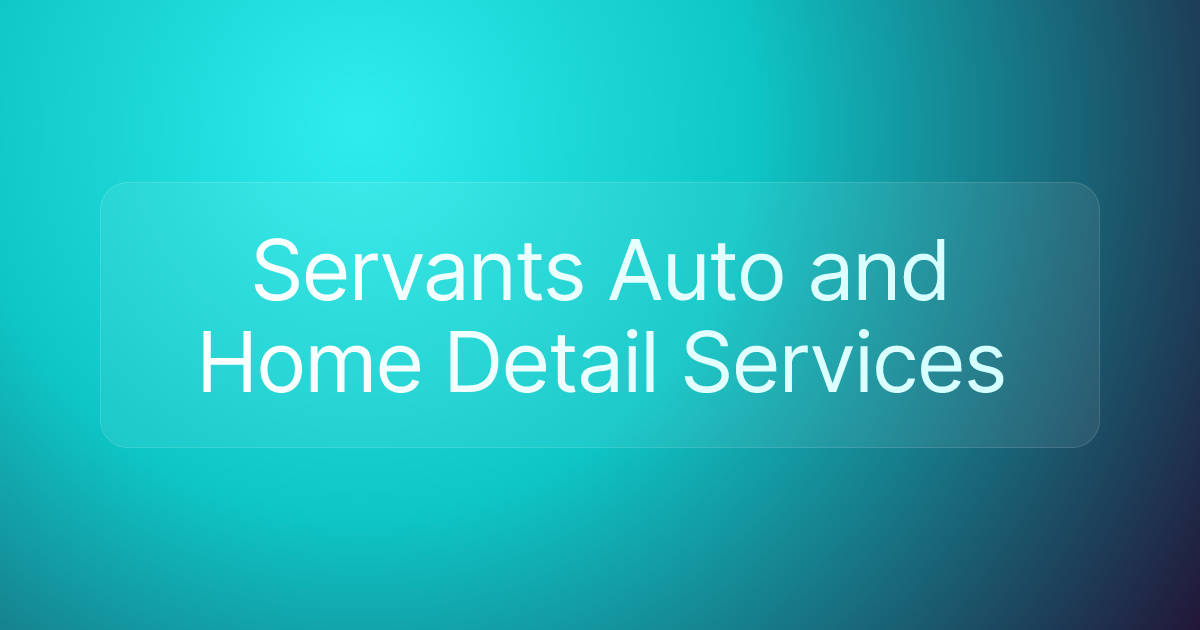 Servants Auto and Home Detail Services