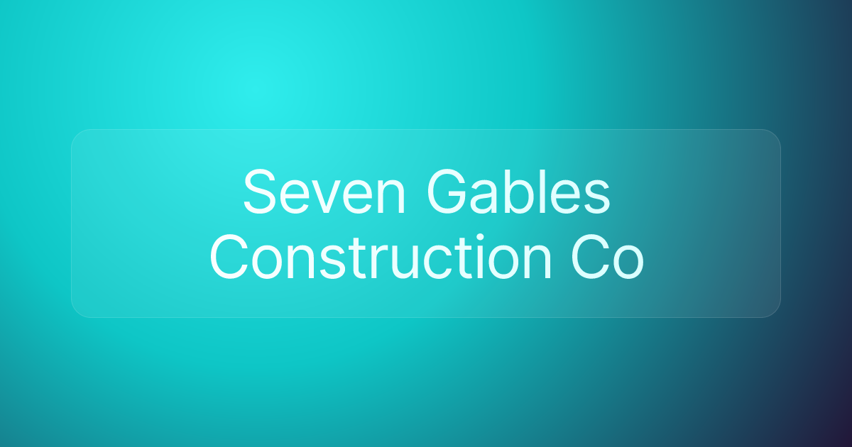 Seven Gables Construction Co