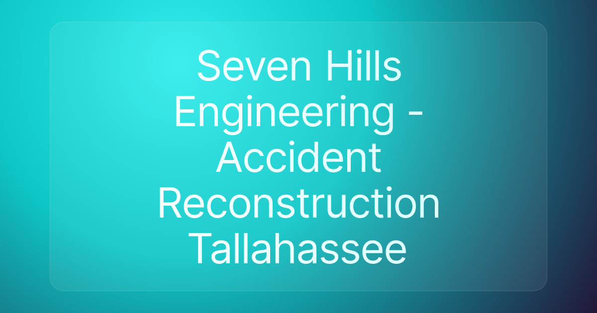 Seven Hills Engineering - Accident Reconstruction Tallahassee