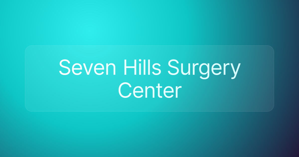 Seven Hills Surgery Center