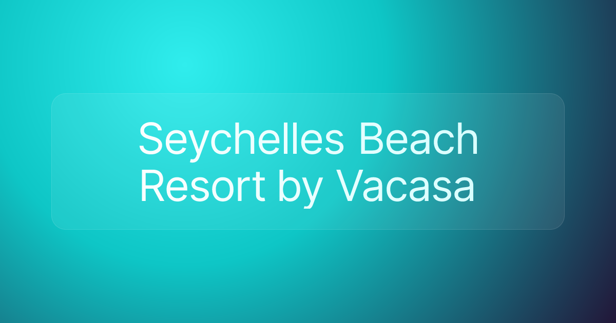 Seychelles Beach Resort by Vacasa