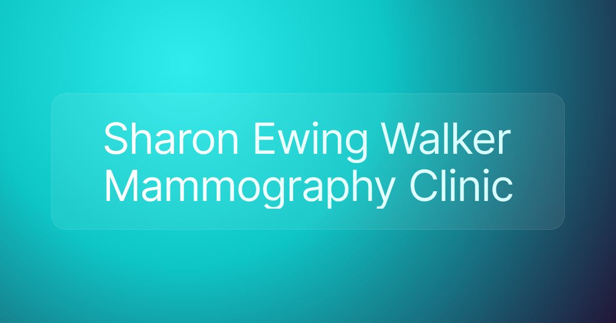 Sharon Ewing Walker Mammography Clinic