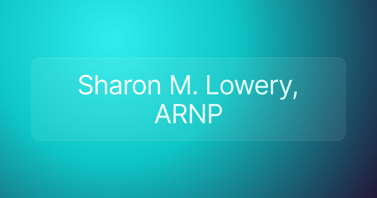 Sharon M. Lowery, ARNP