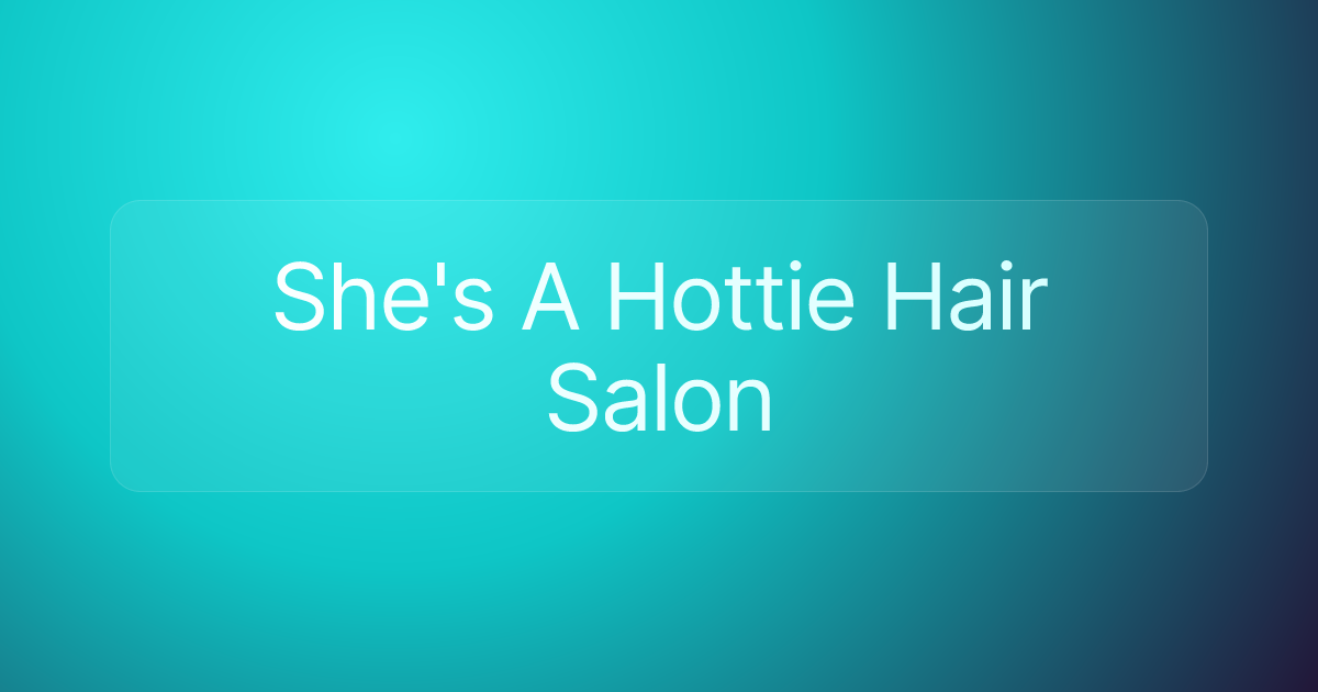 She's A Hottie Hair Salon