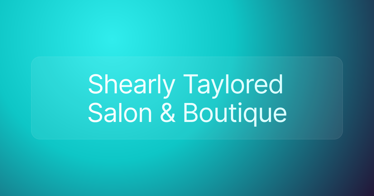 Shearly Taylored Salon & Boutique
