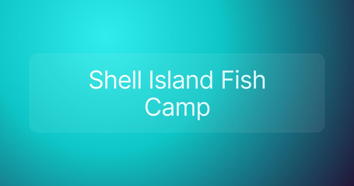 Shell Island Fish Camp