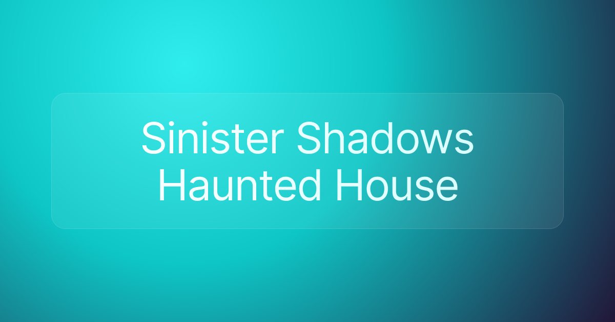 Sinister Shadows Haunted House