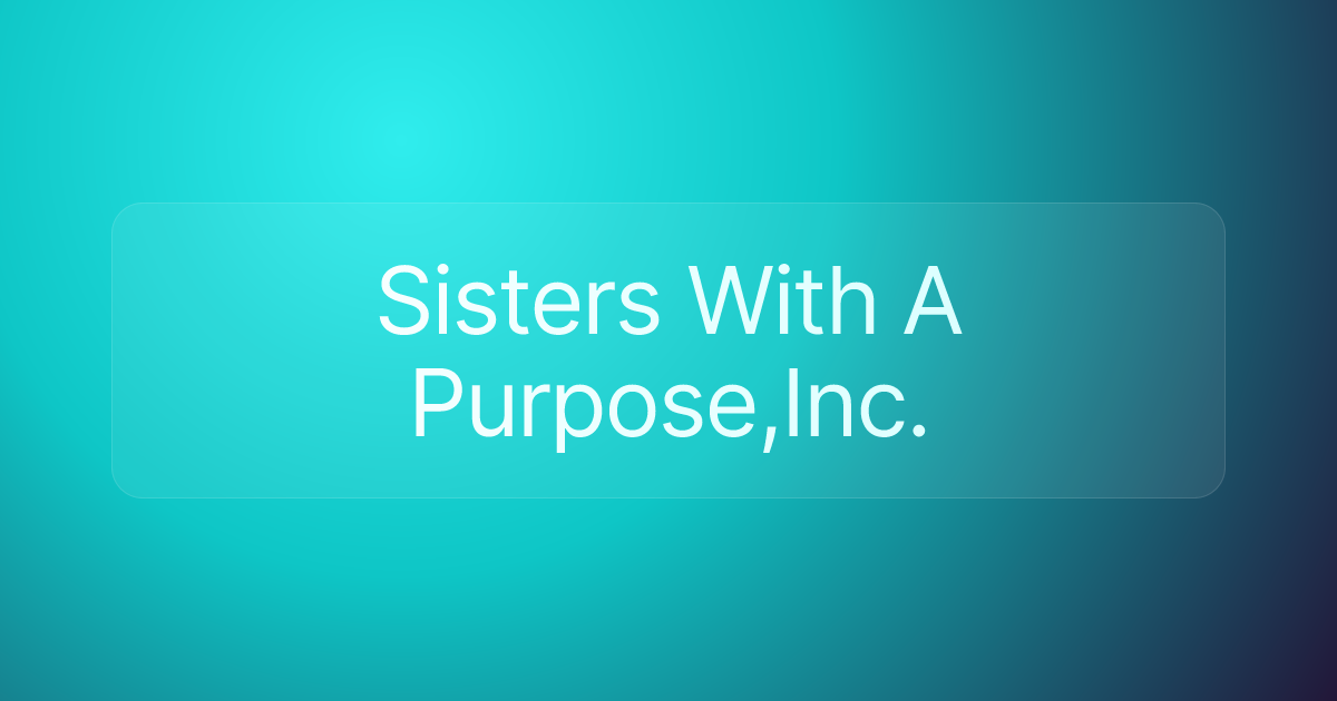 Sisters With A Purpose,Inc.
