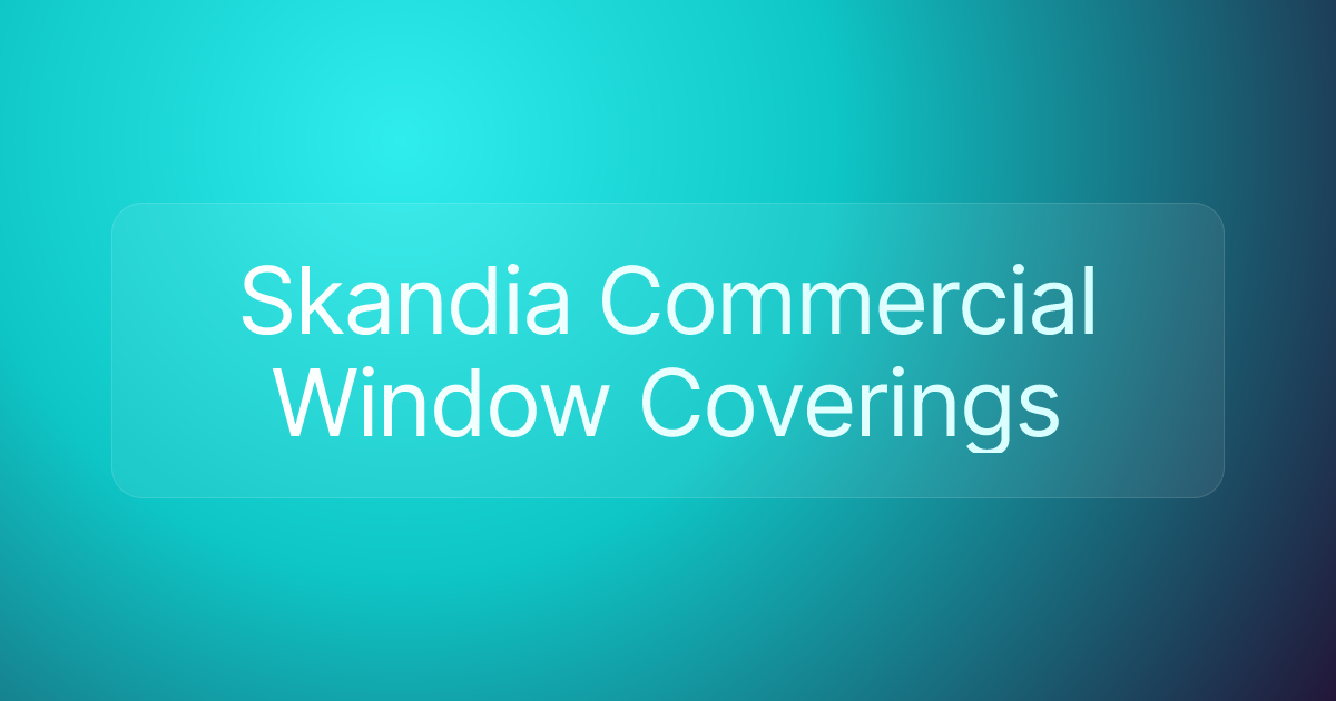 Skandia Commercial Window Coverings