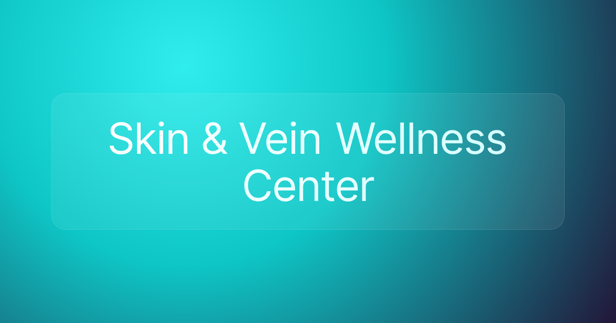 Skin & Vein Wellness Center