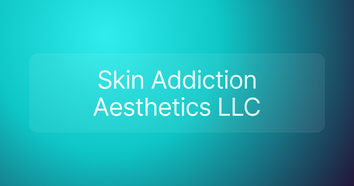 Skin Addiction Aesthetics LLC