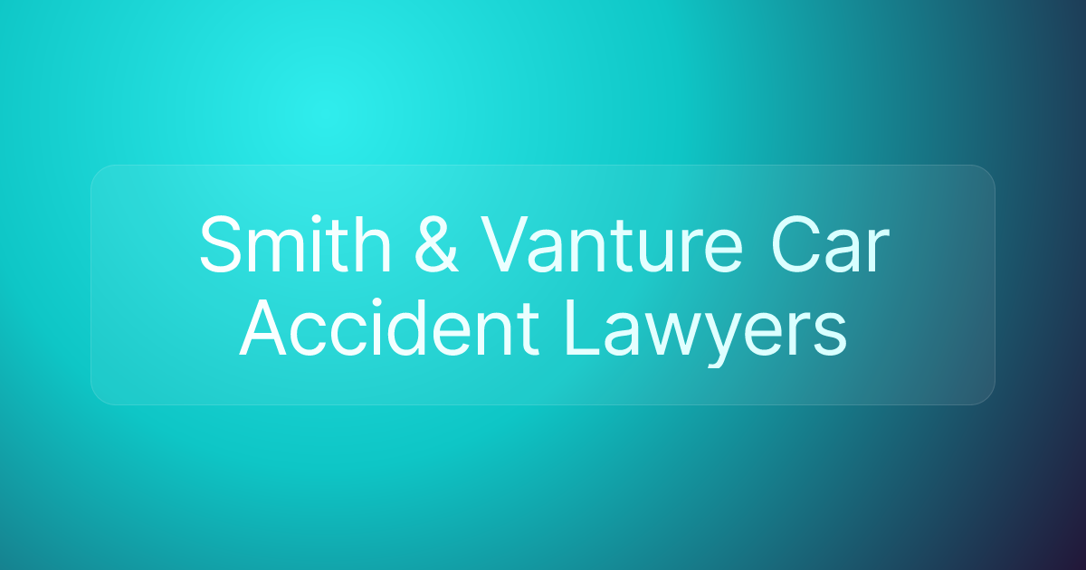 Smith & Vanture Car Accident Lawyers