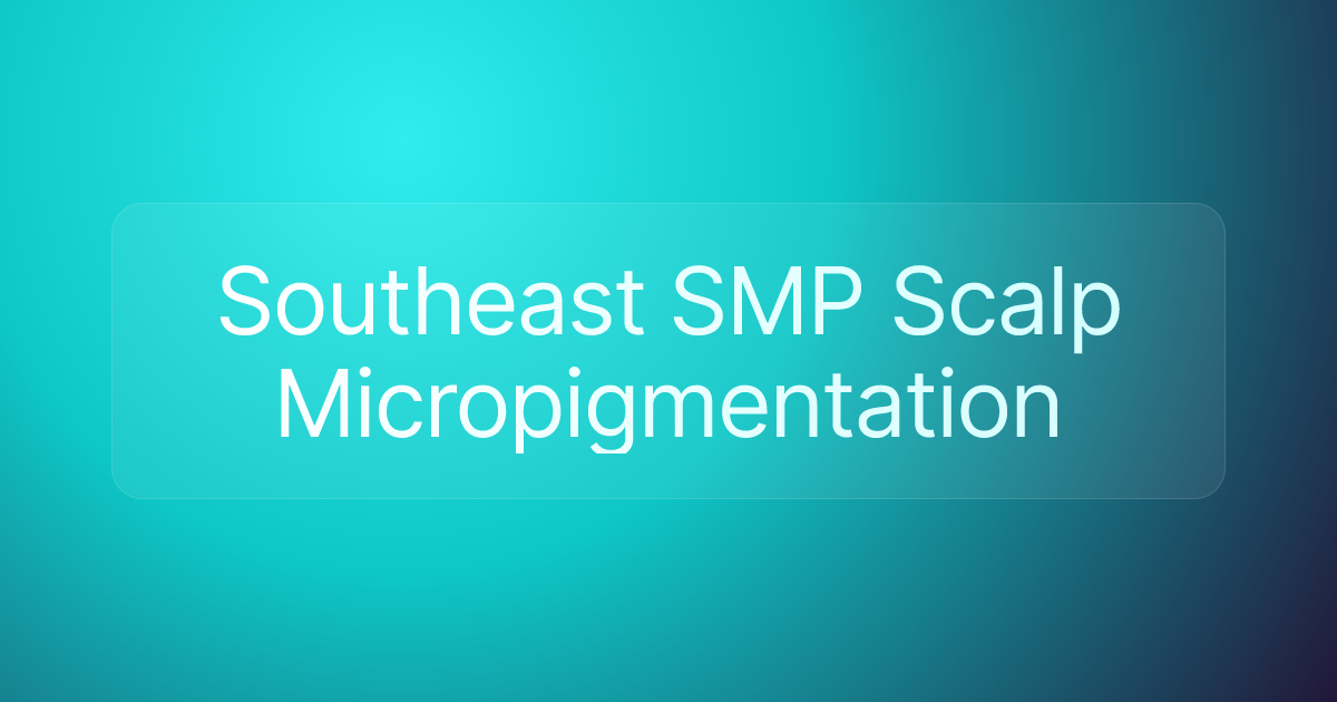 Southeast SMP Scalp Micropigmentation