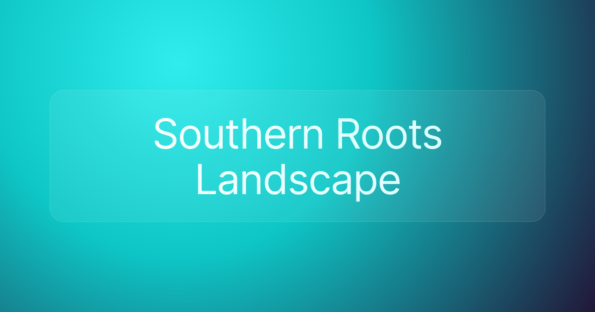 Southern Roots Landscape