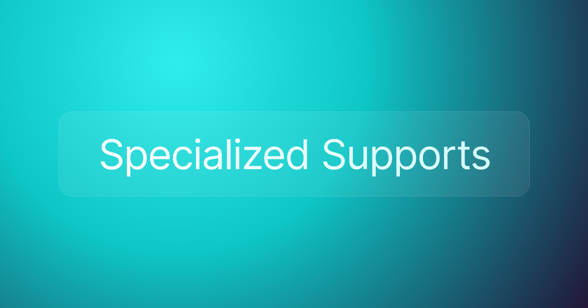 Specialized Supports