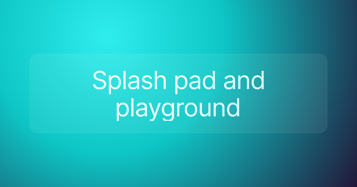 Splash pad and playground