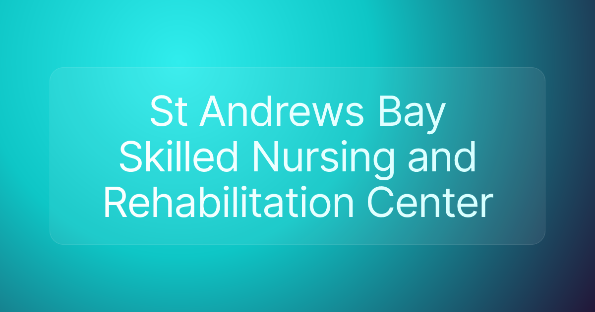 St Andrews Bay Skilled Nursing and Rehabilitation Center