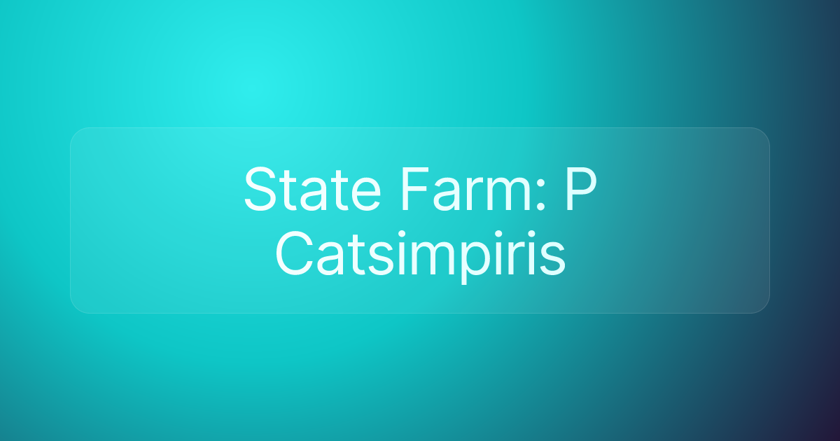 State Farm: P Catsimpiris