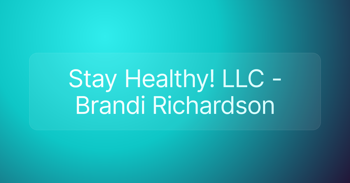 Stay Healthy! LLC - Brandi Richardson