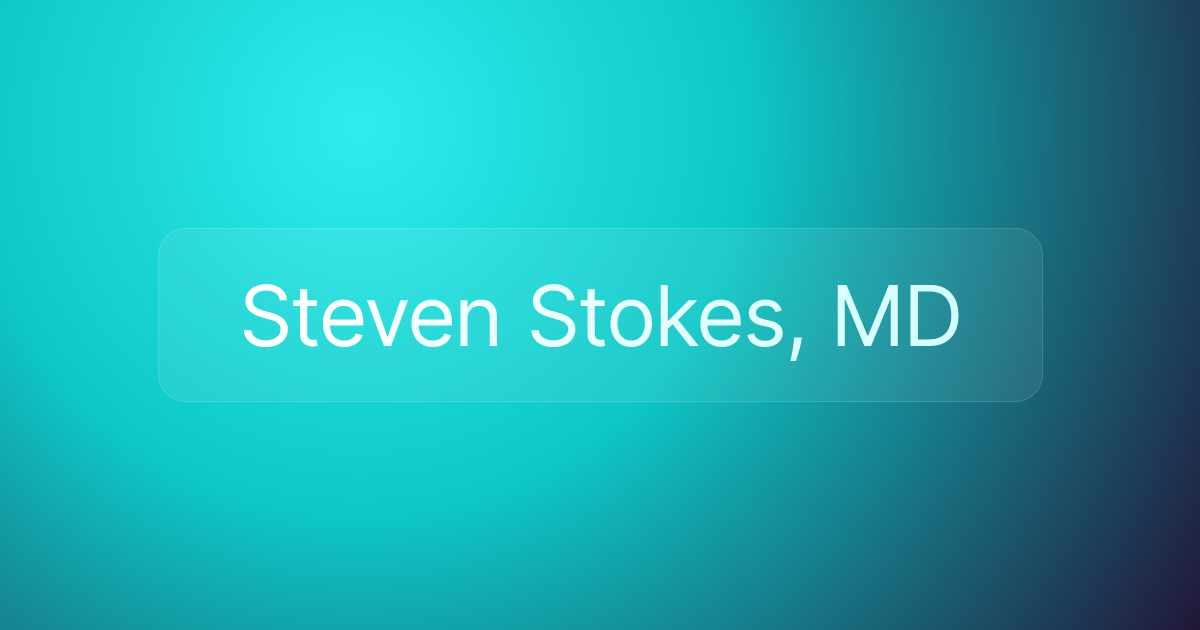 Steven Stokes, MD