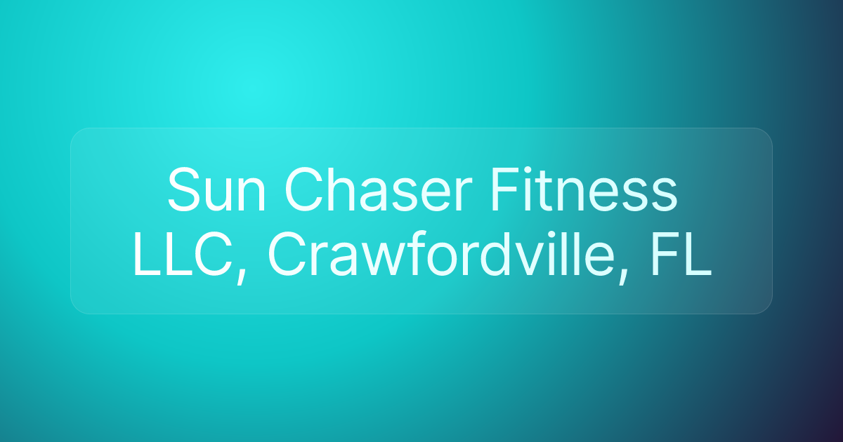 Sun Chaser Fitness LLC, Crawfordville, FL