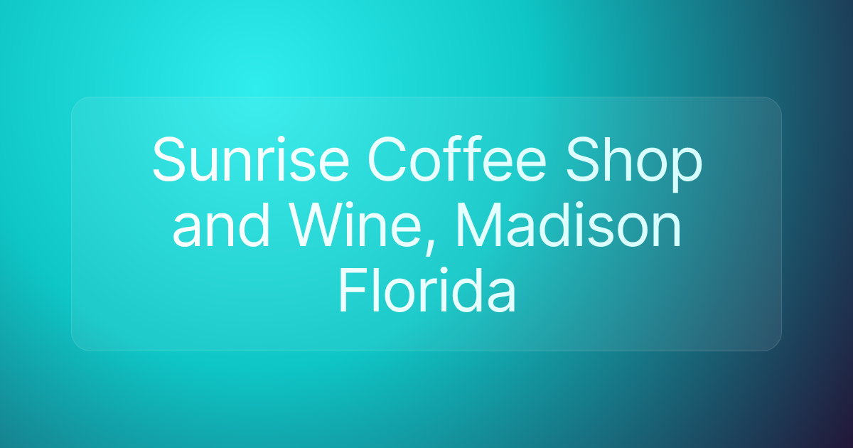 Sunrise Coffee Shop and Wine, Madison Florida