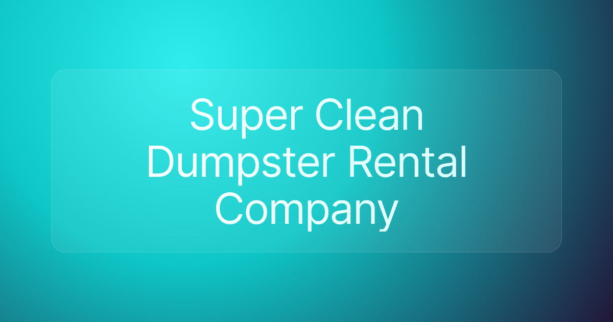 Super Clean Dumpster Rental Company
