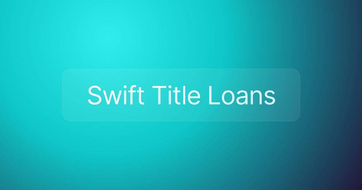 Swift Title Loans
