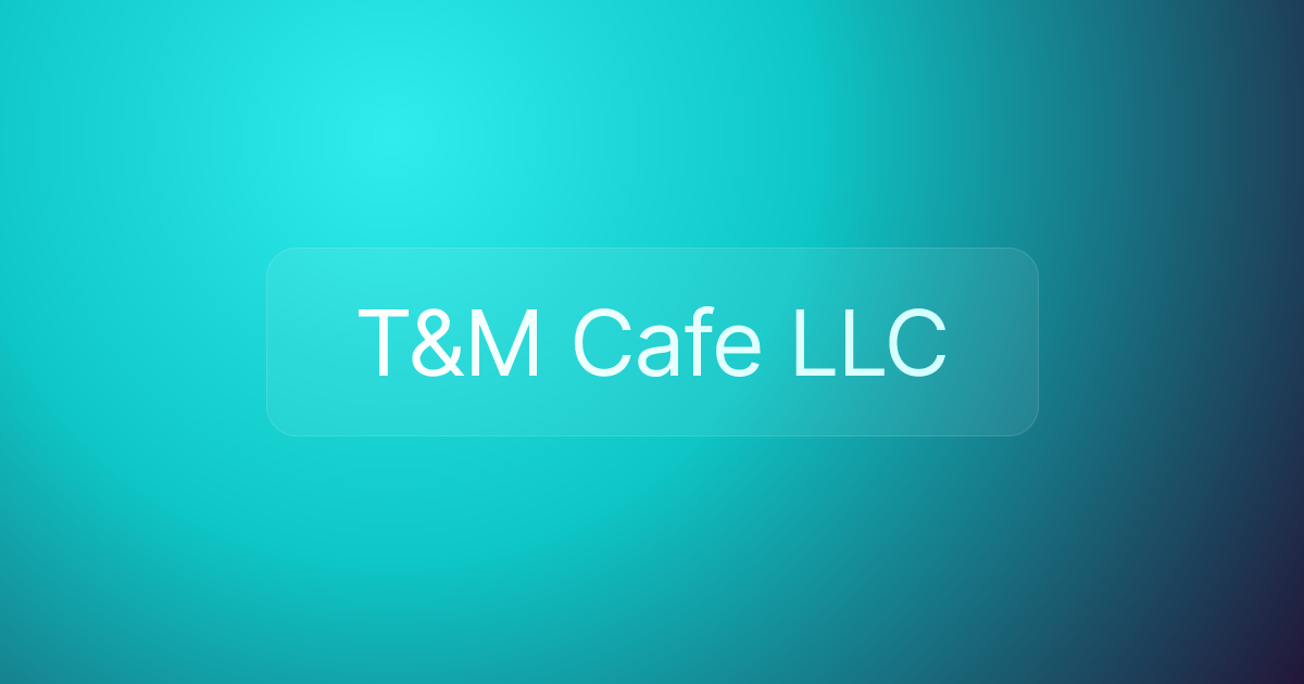 T&M Cafe LLC