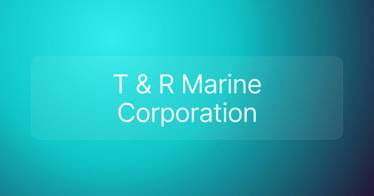 T & R Marine Corporation