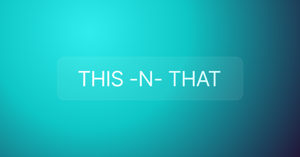 THIS -N- THAT
