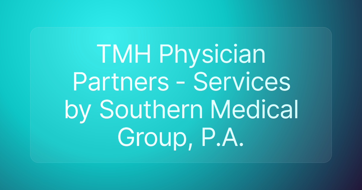 TMH Physician Partners - Services by Southern Medical Group, P.A.