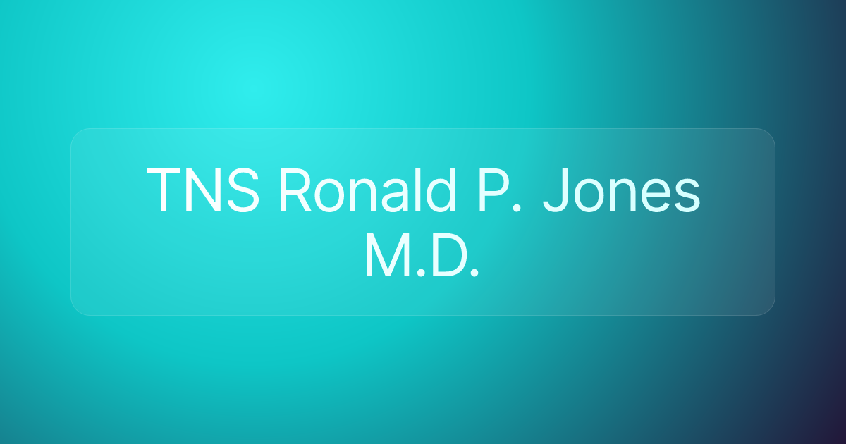 TNS Ronald P. Jones M.D.