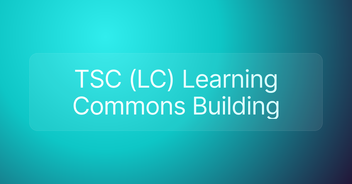 TSC (LC) Learning Commons Building