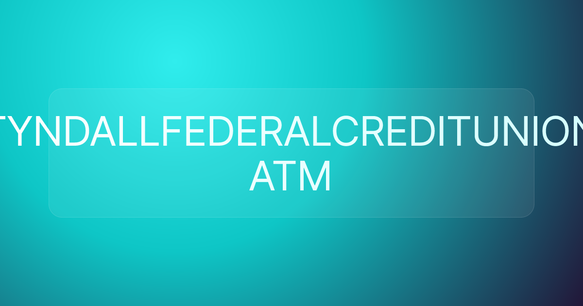 TYNDALLFEDERALCREDITUNION ATM