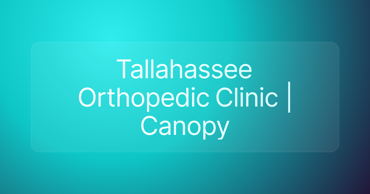 Tallahassee Orthopedic Clinic | Canopy