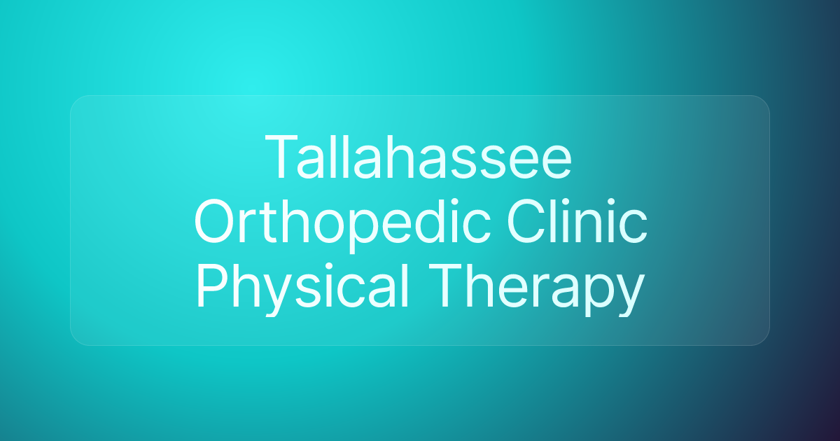 Tallahassee Orthopedic Clinic Physical Therapy