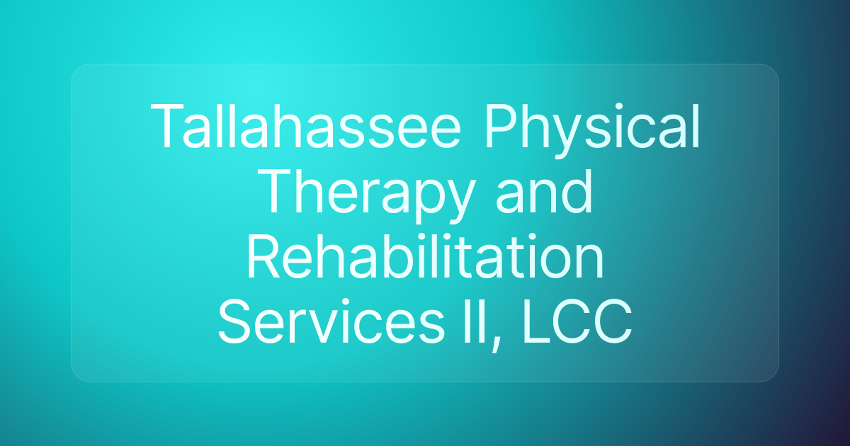 Tallahassee Physical Therapy and Rehabilitation Services II, LCC