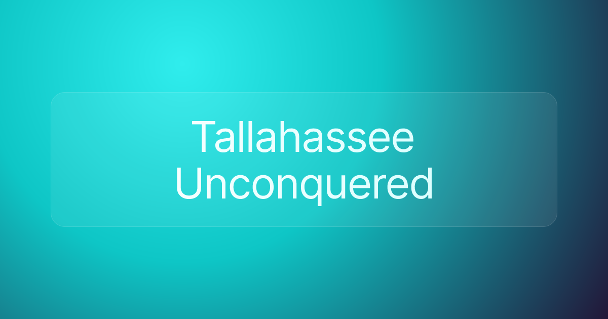 Tallahassee Unconquered