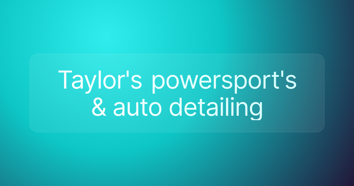 Taylor's powersport's & auto detailing