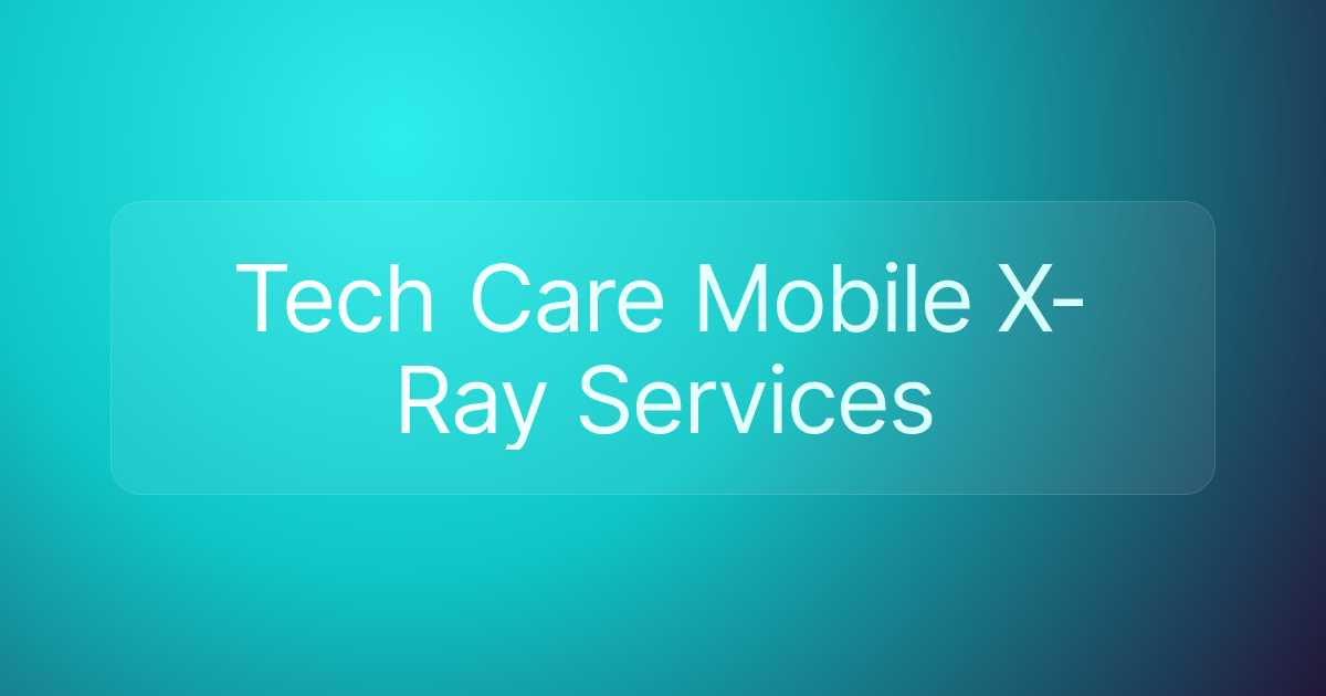 Tech Care Mobile X-Ray Services