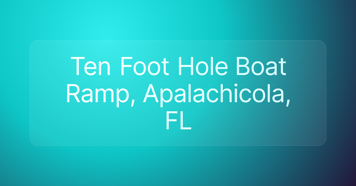 Ten Foot Hole Boat Ramp, Apalachicola, FL