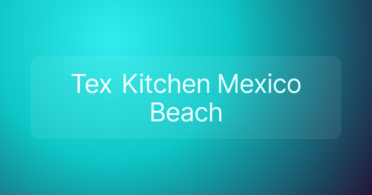 Tex Kitchen Mexico Beach
