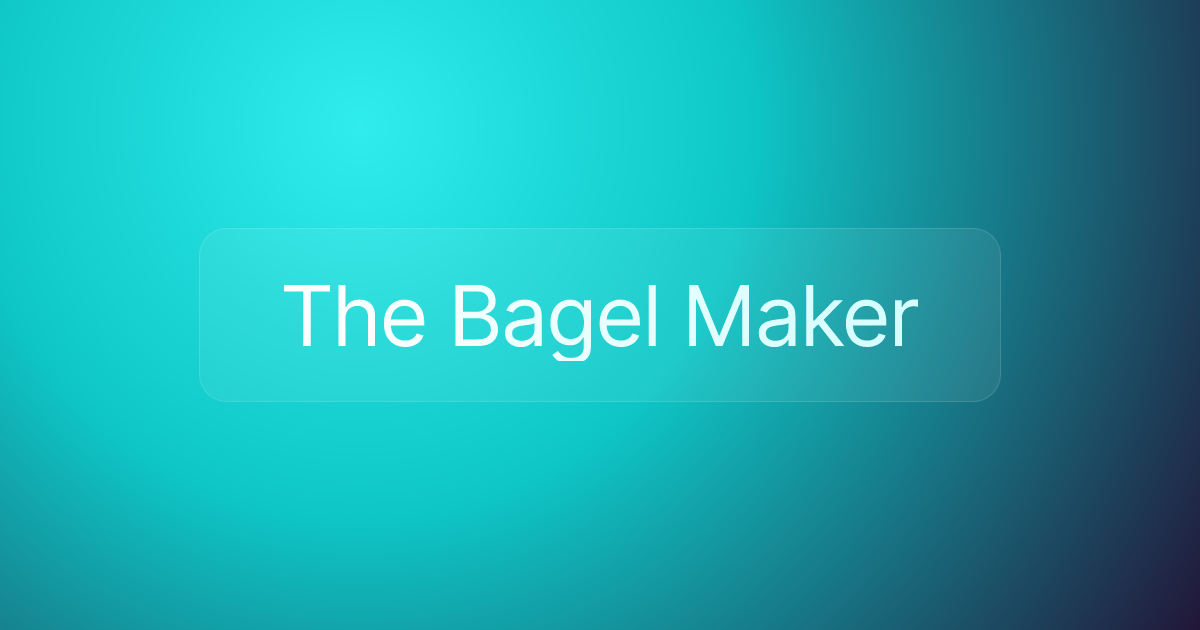 The Bagel Maker