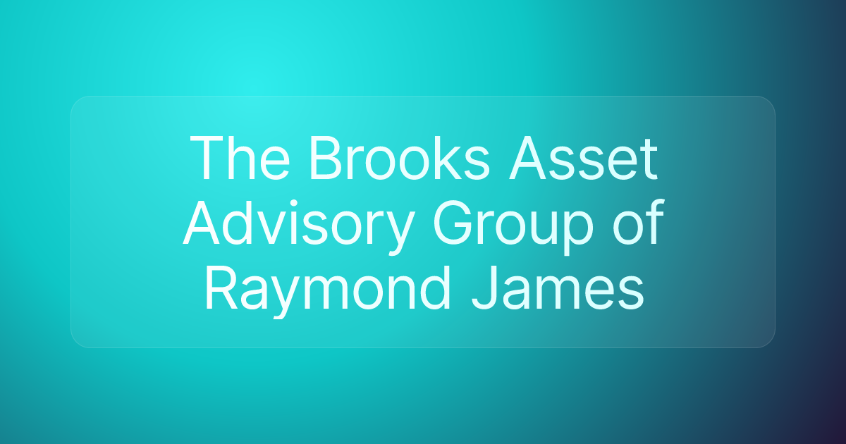The Brooks Asset Advisory Group of Raymond James