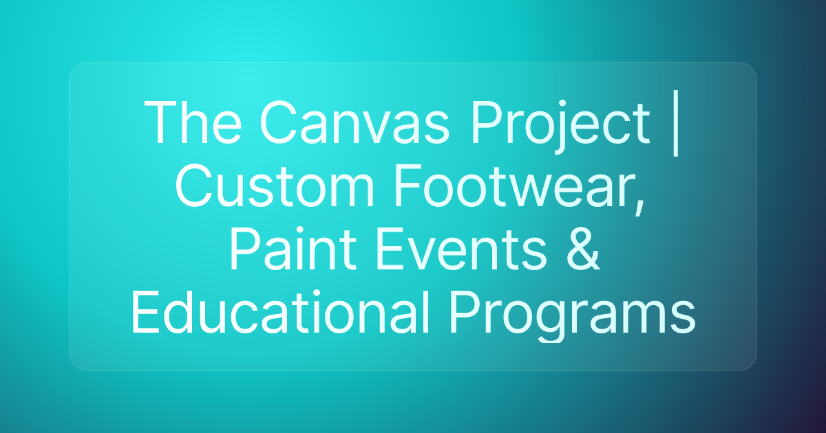 The Canvas Project | Custom Footwear, Paint Events & Educational Programs